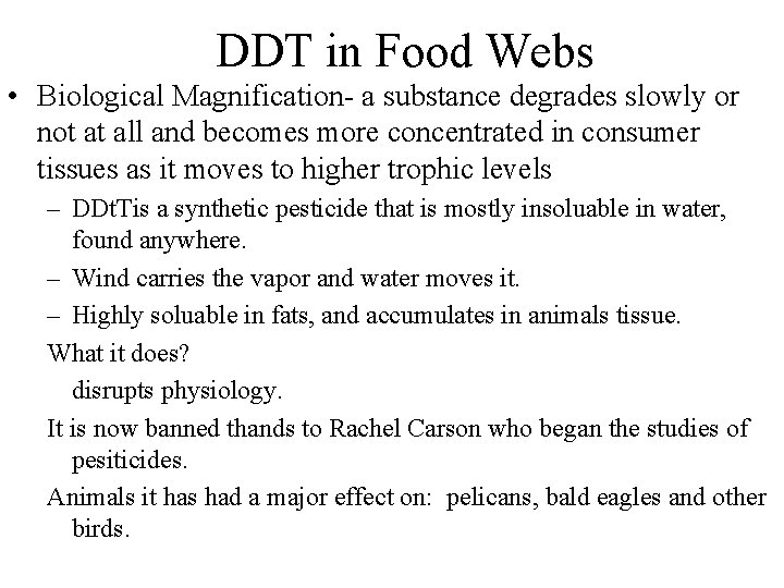 DDT in Food Webs • Biological Magnification- a substance degrades slowly or not at