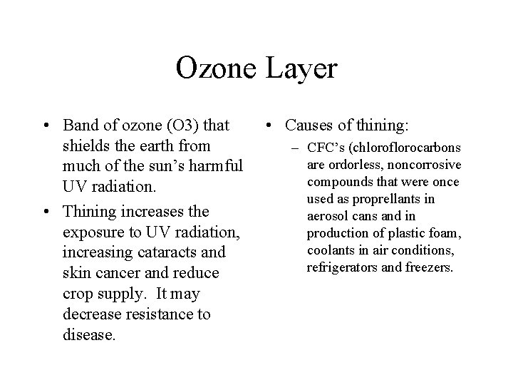 Ozone Layer • Band of ozone (O 3) that shields the earth from much