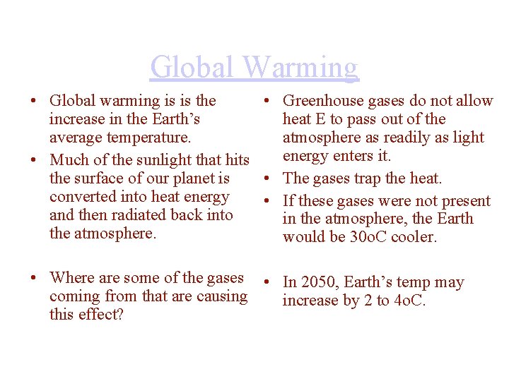 Global Warming • Global warming is is the • Greenhouse gases do not allow