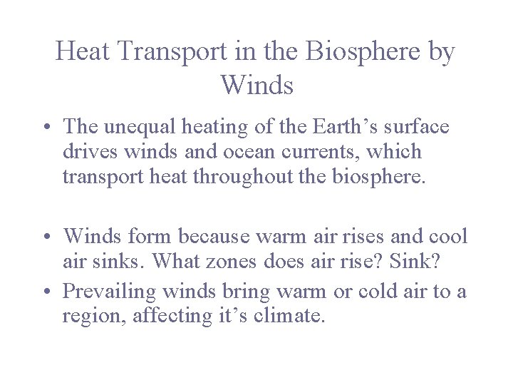 Heat Transport in the Biosphere by Winds • The unequal heating of the Earth’s