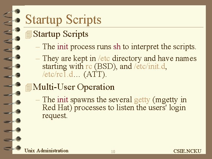 Startup Scripts 4 Startup Scripts – The init process runs sh to interpret the