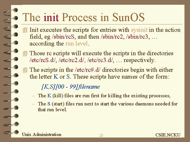 The init Process in Sun. OS 4 Init executes the scripts for entries with