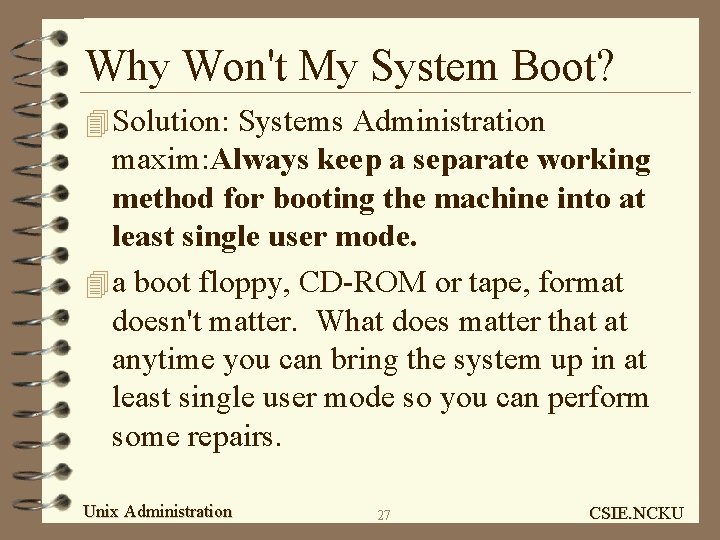 Why Won't My System Boot? 4 Solution: Systems Administration maxim: Always keep a separate