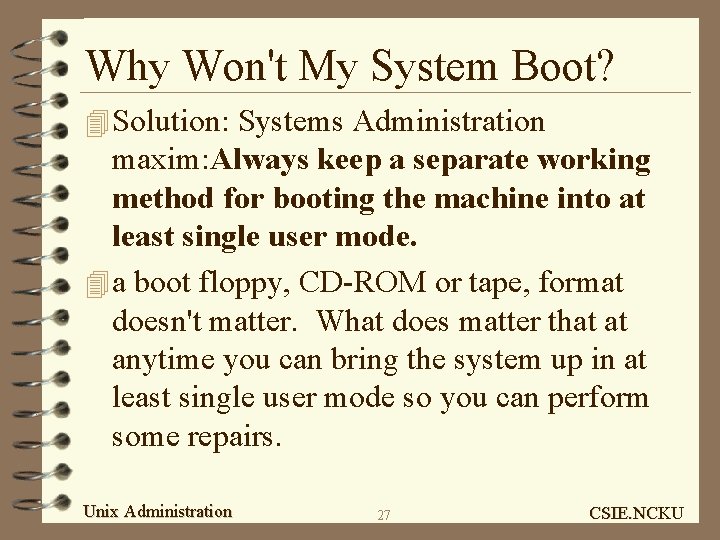 Why Won't My System Boot? 4 Solution: Systems Administration maxim: Always keep a separate