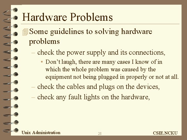 Hardware Problems 4 Some guidelines to solving hardware problems – check the power supply