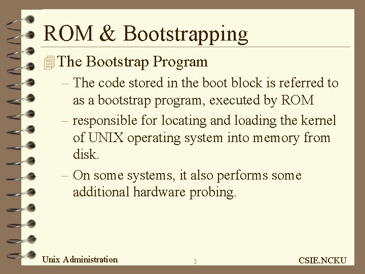 ROM & Bootstrapping 4 The Bootstrap Program – The code stored in the boot