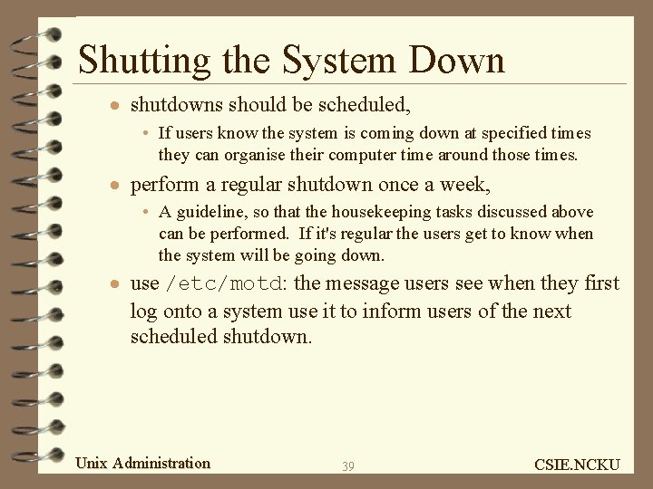 Shutting the System Down · shutdowns should be scheduled, • If users know the