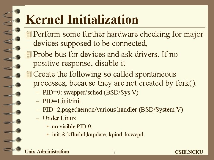 Kernel Initialization 4 Perform some further hardware checking for major devices supposed to be