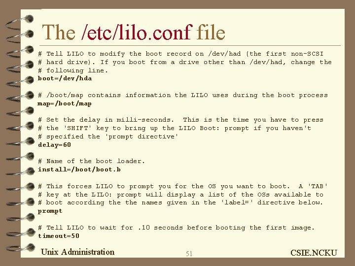 The /etc/lilo. conf file # Tell LILO to modify the boot record on /dev/had