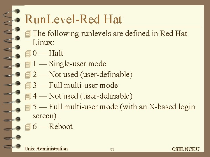 Run. Level-Red Hat 4 The following runlevels are defined in Red Hat Linux: 4