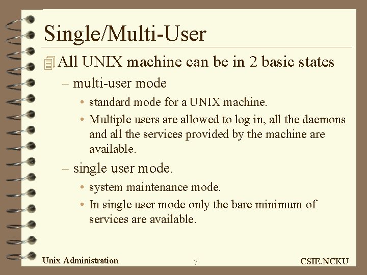 Single/Multi-User 4 All UNIX machine can be in 2 basic states – multi-user mode