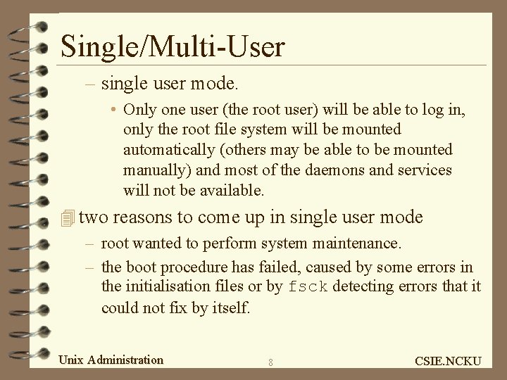 Single/Multi-User – single user mode. • Only one user (the root user) will be