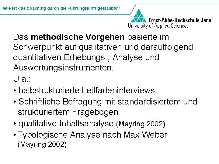 Wie ist das Coaching durch die Führungskraft gestaltbar? Das methodische Vorgehen basierte im Schwerpunkt