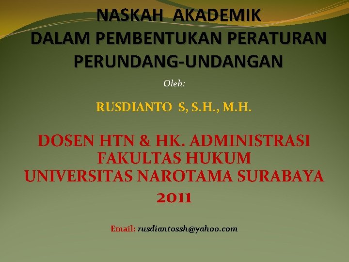 Naskah Akademik Dalam Pembentukan Peraturan Perundangundangan Oleh Rusdianto Naskah Akademik Dalam Pembentukan Peraturan Perundangundangan Oleh Rusdianto