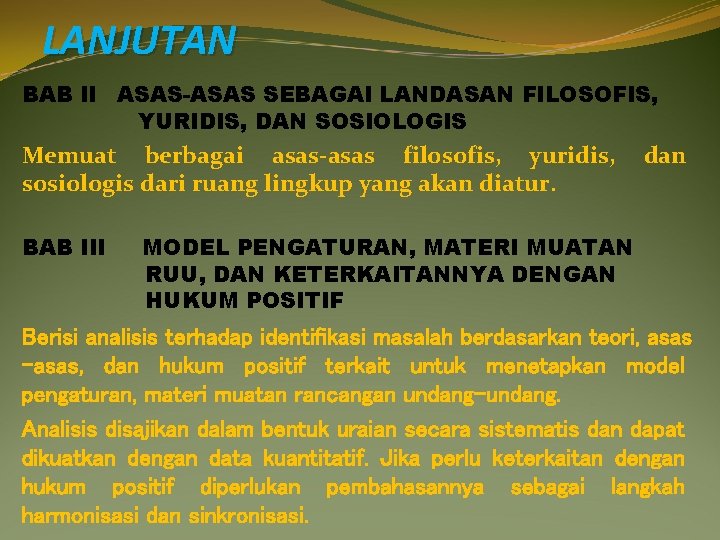 LANJUTAN BAB II ASAS-ASAS SEBAGAI LANDASAN FILOSOFIS, YURIDIS, DAN SOSIOLOGIS Memuat berbagai asas-asas filosofis,