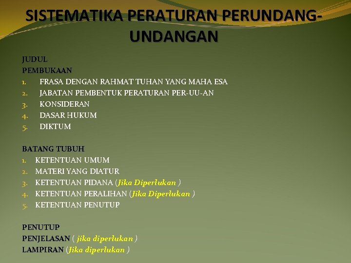 SISTEMATIKA PERATURAN PERUNDANGAN JUDUL PEMBUKAAN 1. FRASA DENGAN RAHMAT TUHAN YANG MAHA ESA 2.