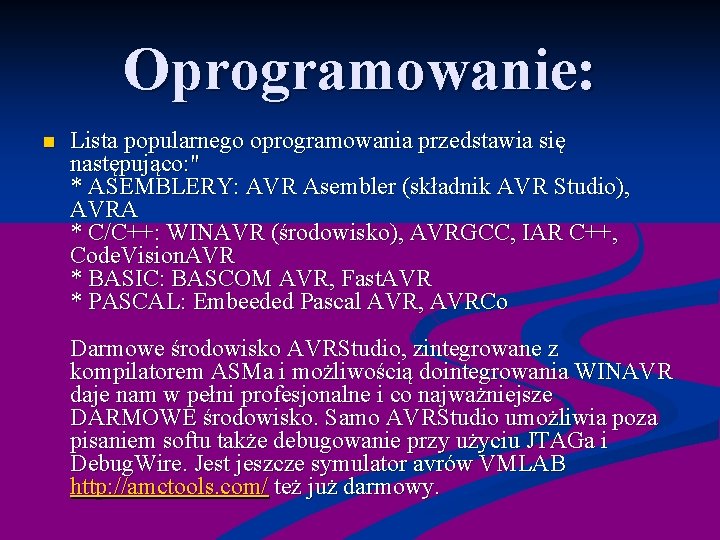 Oprogramowanie: n Lista popularnego oprogramowania przedstawia się następująco: " * ASEMBLERY: AVR Asembler (składnik