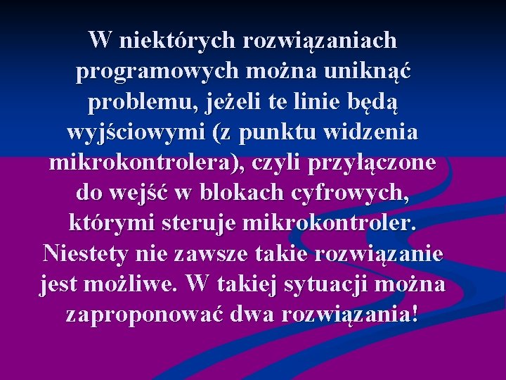 W niektórych rozwiązaniach programowych można uniknąć problemu, jeżeli te linie będą wyjściowymi (z punktu