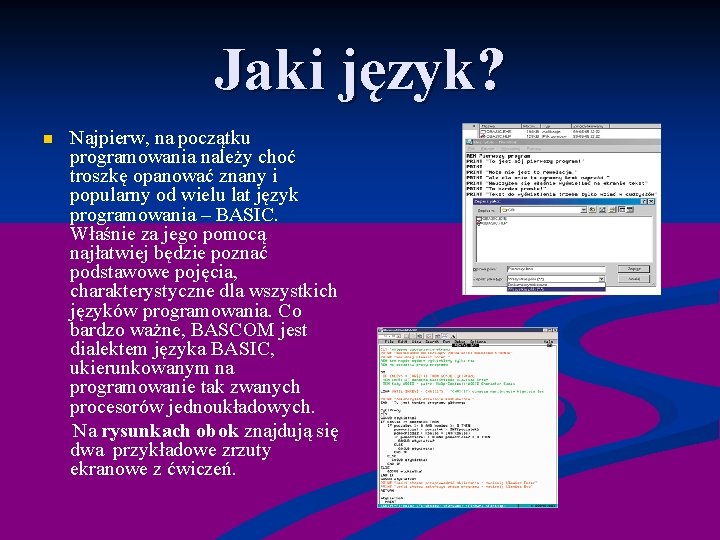 Jaki język? Najpierw, na początku programowania należy choć troszkę opanować znany i popularny od