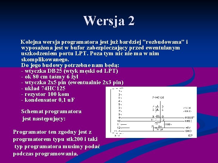Wersja 2 Kolejna wersja programatora jest już bardziej "rozbudowana" i wyposażona jest w bufor
