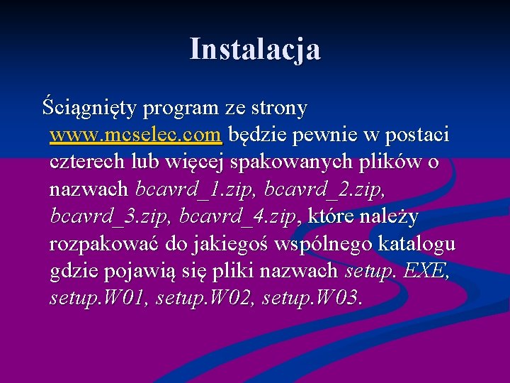 Instalacja Ściągnięty program ze strony www. mcselec. com będzie pewnie w postaci czterech lub