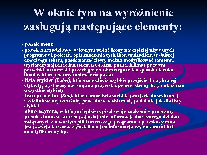 W oknie tym na wyróżnienie zasługują następujące elementy: - pasek menu - pasek narzędziowy,
