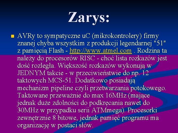 Zarys: n AVRy to sympatyczne u. C (mikrokontrolery) firmy znanej chyba wszystkim z produkcji