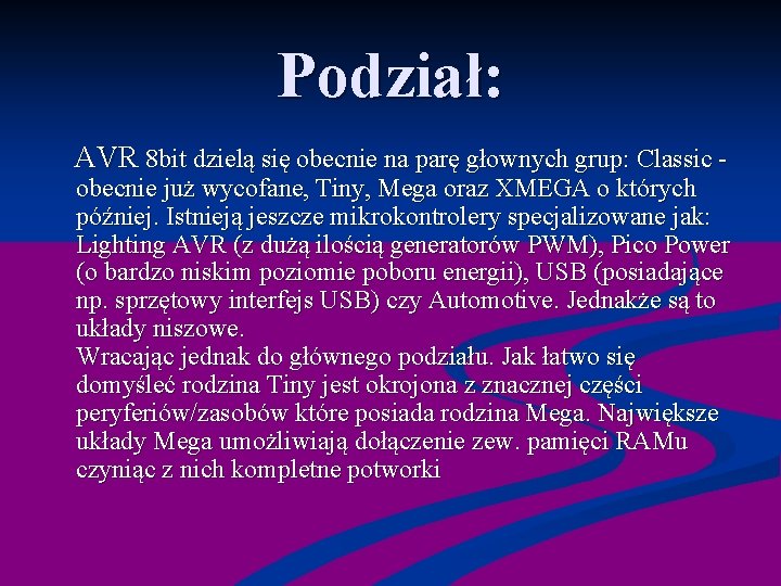 Podział: AVR 8 bit dzielą się obecnie na parę głownych grup: Classic - obecnie