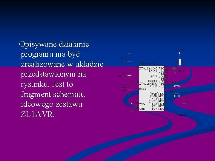  Opisywane działanie programu ma być zrealizowane w układzie przedstawionym na rysunku. Jest to