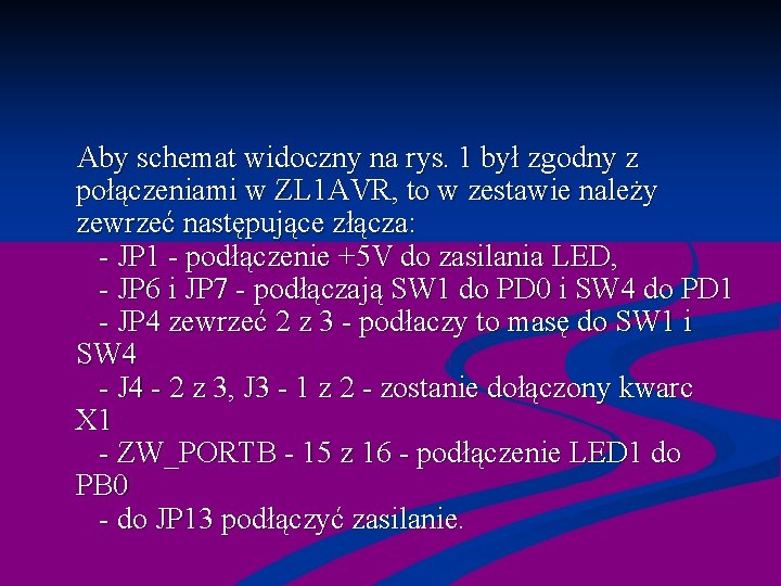  Aby schemat widoczny na rys. 1 był zgodny z połączeniami w ZL 1