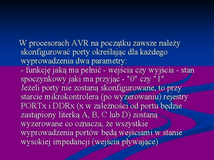  W procesorach AVR na początku zawsze należy skonfigurować porty określając dla każdego wyprowadzenia