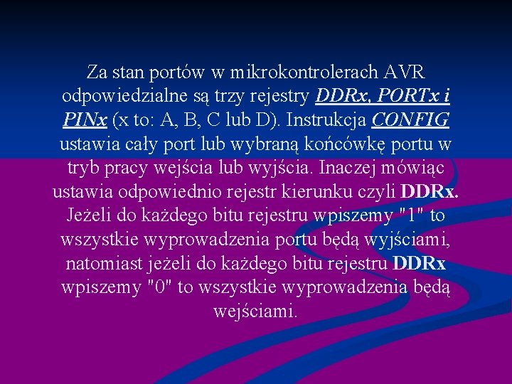 Za stan portów w mikrokontrolerach AVR odpowiedzialne są trzy rejestry DDRx, PORTx i PINx