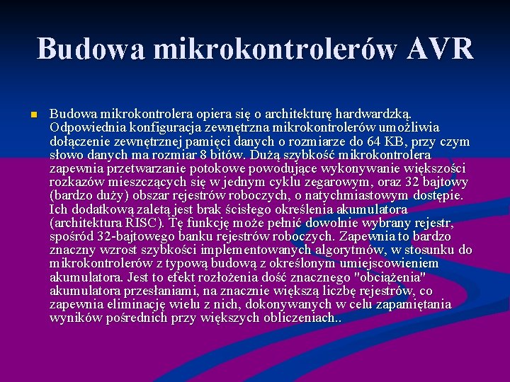 Budowa mikrokontrolerów AVR n Budowa mikrokontrolera opiera się o architekturę hardwardzką. Odpowiednia konfiguracja zewnętrzna