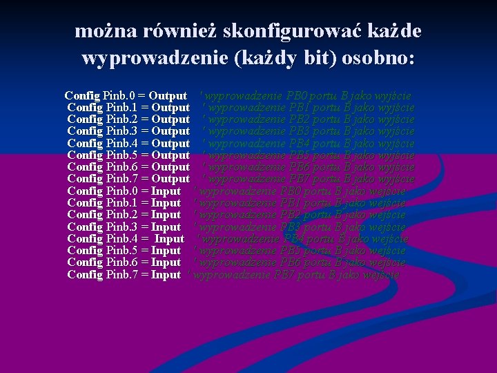 można również skonfigurować każde wyprowadzenie (każdy bit) osobno: Config Pinb. 0 = Output '
