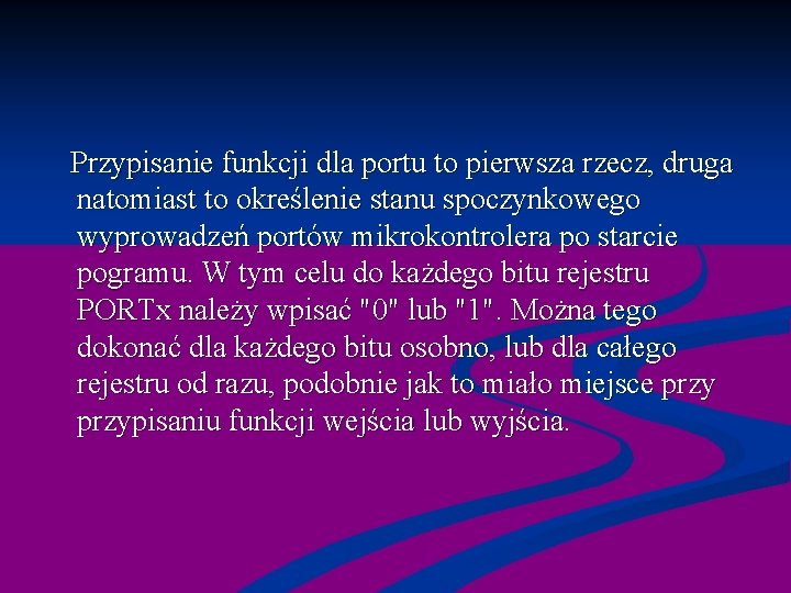  Przypisanie funkcji dla portu to pierwsza rzecz, druga natomiast to określenie stanu spoczynkowego