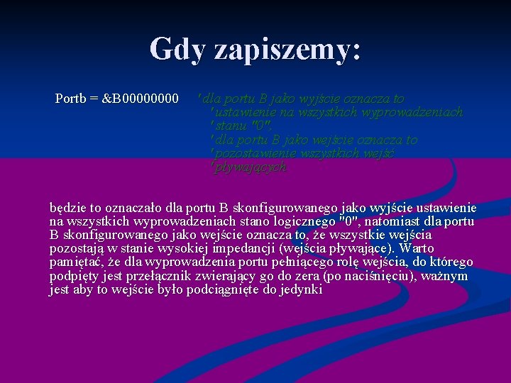 Gdy zapiszemy: Portb = &B 0000 ' dla portu B jako wyjście oznacza to