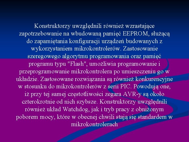 Konstruktorzy uwzględnili również wzrastające zapotrzebowanie na wbudowaną pamięć EEPROM, służącą do zapamiętania konfiguracji urządzeń