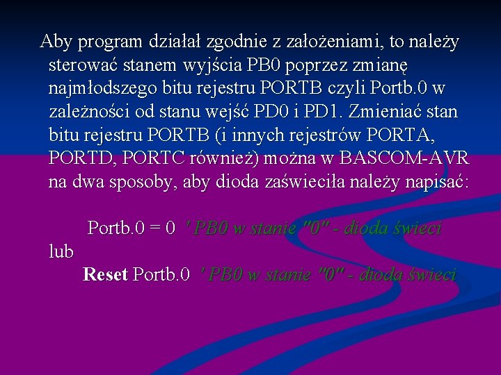  Aby program działał zgodnie z założeniami, to należy sterować stanem wyjścia PB 0