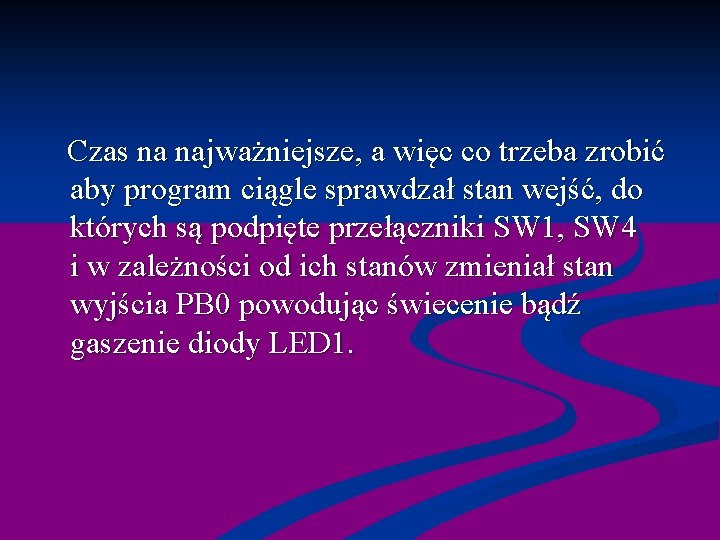  Czas na najważniejsze, a więc co trzeba zrobić aby program ciągle sprawdzał stan