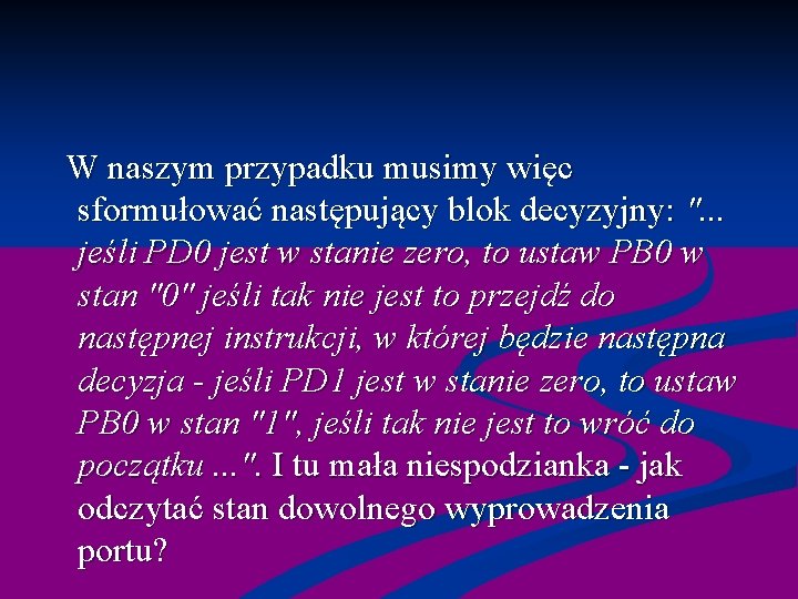  W naszym przypadku musimy więc sformułować następujący blok decyzyjny: ". . . jeśli