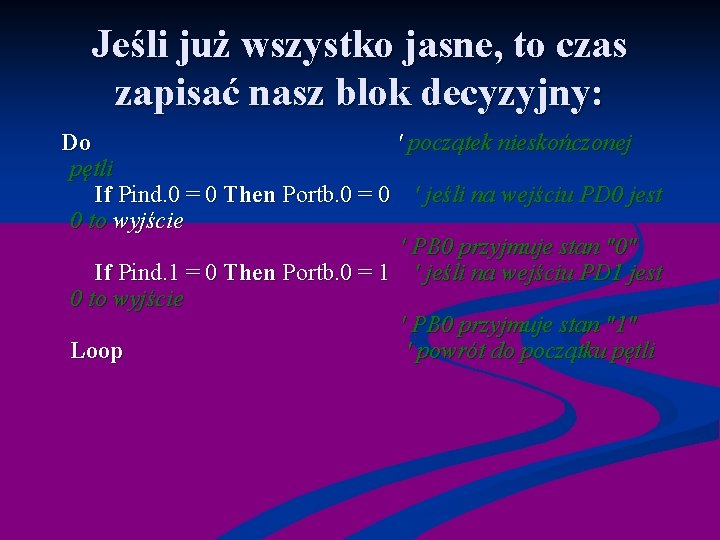 Jeśli już wszystko jasne, to czas zapisać nasz blok decyzyjny: Do ' początek nieskończonej