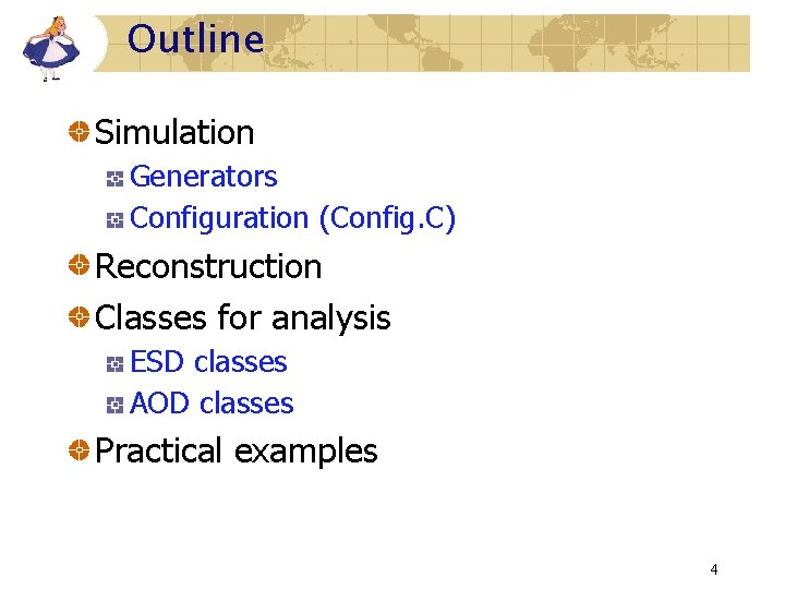 Outline Simulation Generators Configuration (Config. C) Reconstruction Classes for analysis ESD classes AOD classes