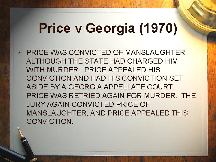Price v Georgia (1970) • PRICE WAS CONVICTED OF MANSLAUGHTER ALTHOUGH THE STATE HAD