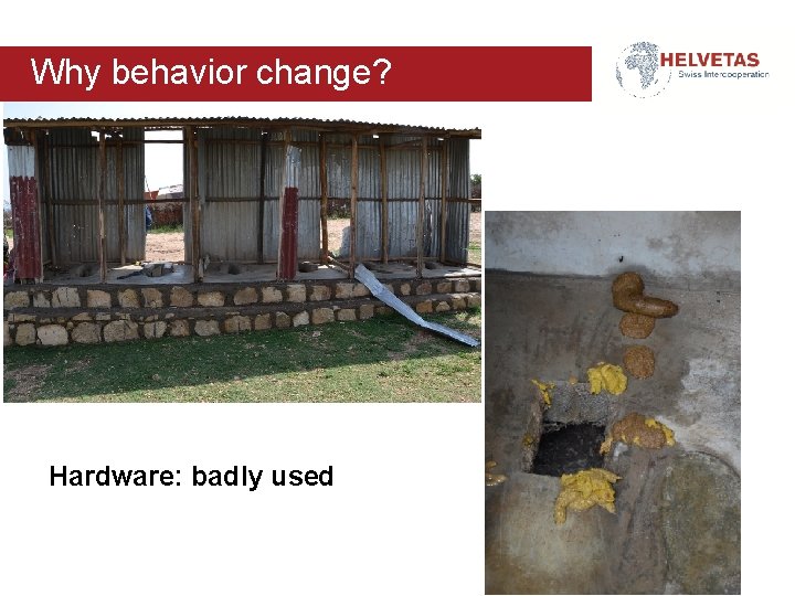 Why behavior change? Hardware: badly used 