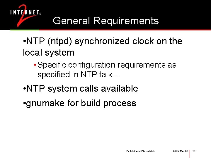 General Requirements • NTP (ntpd) synchronized clock on the local system • Specific configuration