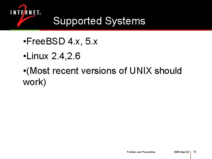 Supported Systems • Free. BSD 4. x, 5. x • Linux 2. 4, 2.