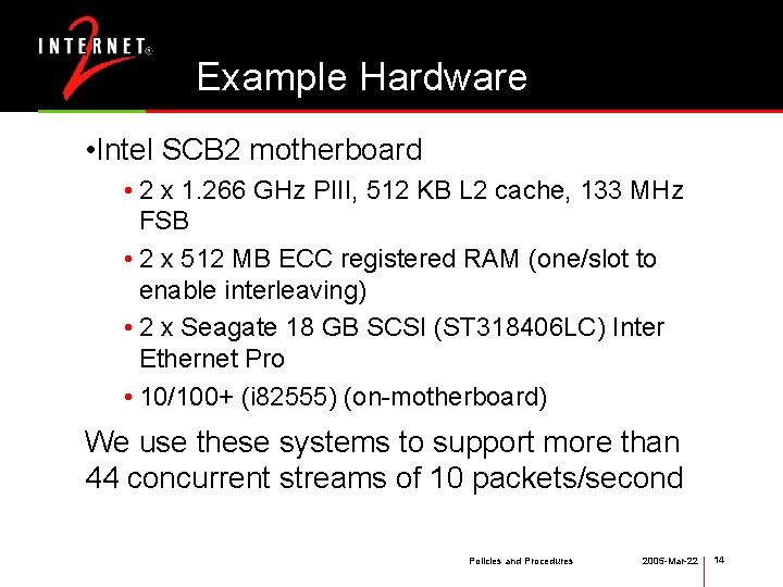 Example Hardware • Intel SCB 2 motherboard • 2 x 1. 266 GHz PIII,