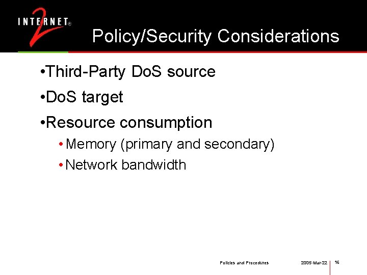 Policy/Security Considerations • Third-Party Do. S source • Do. S target • Resource consumption