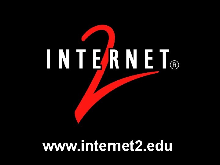 www. internet 2. edu 2005 -Mar-22 20 