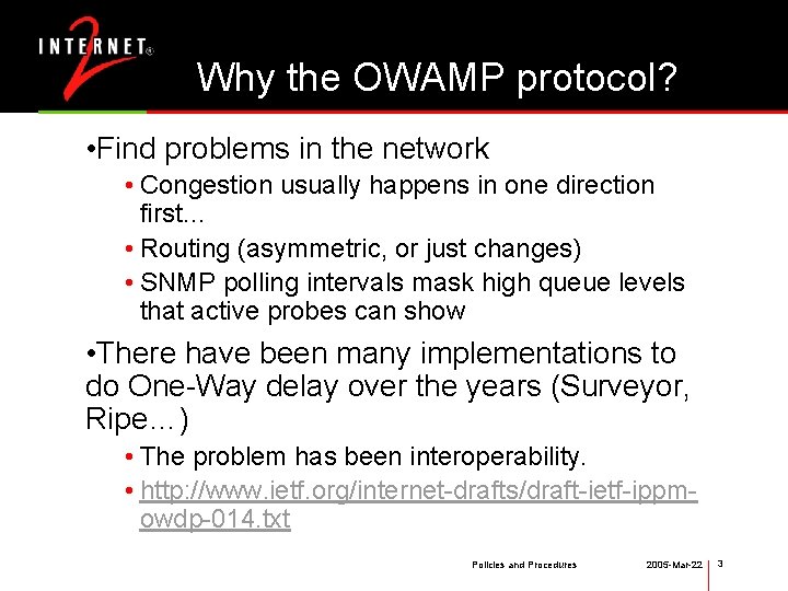 Why the OWAMP protocol? • Find problems in the network • Congestion usually happens